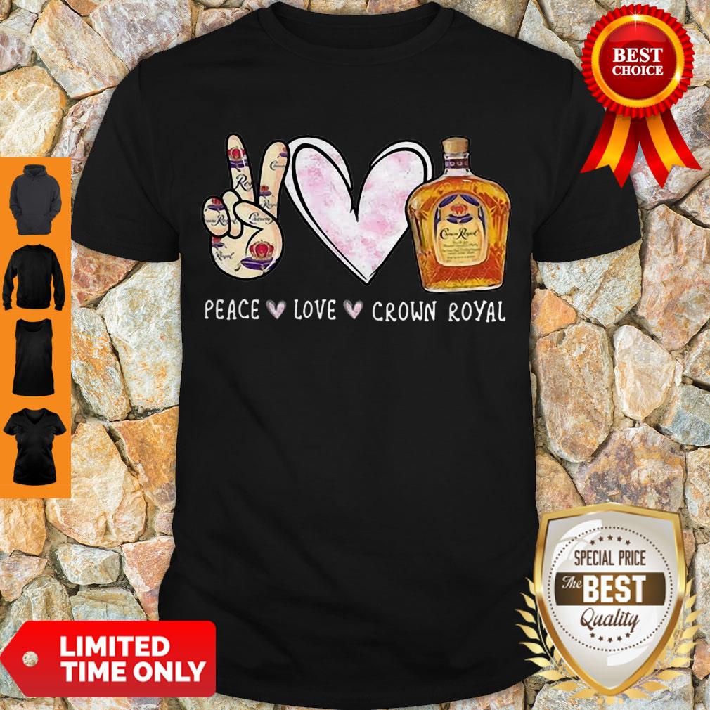 Nice Peace Love Crown Royal Shirt