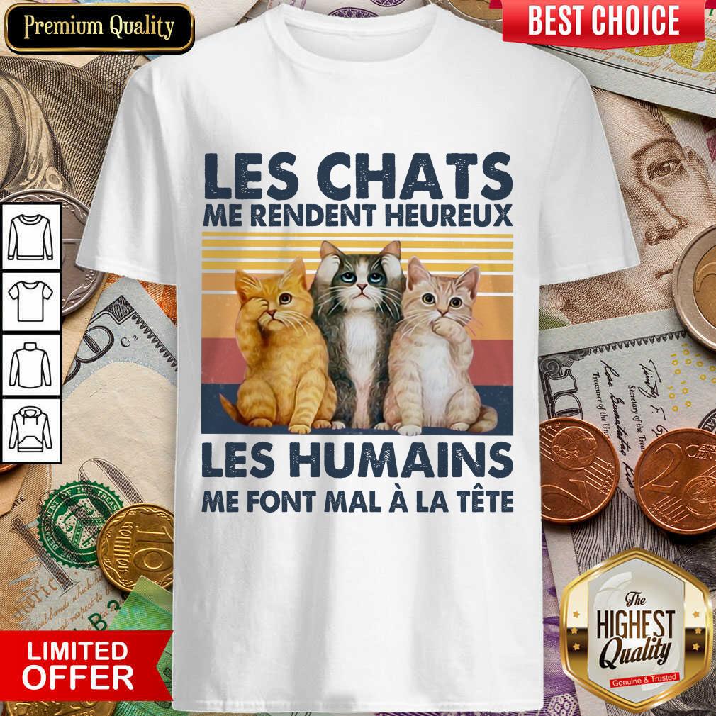 Perfect Cat Les Chats Me Rendent Heureux Les Humains Shirt