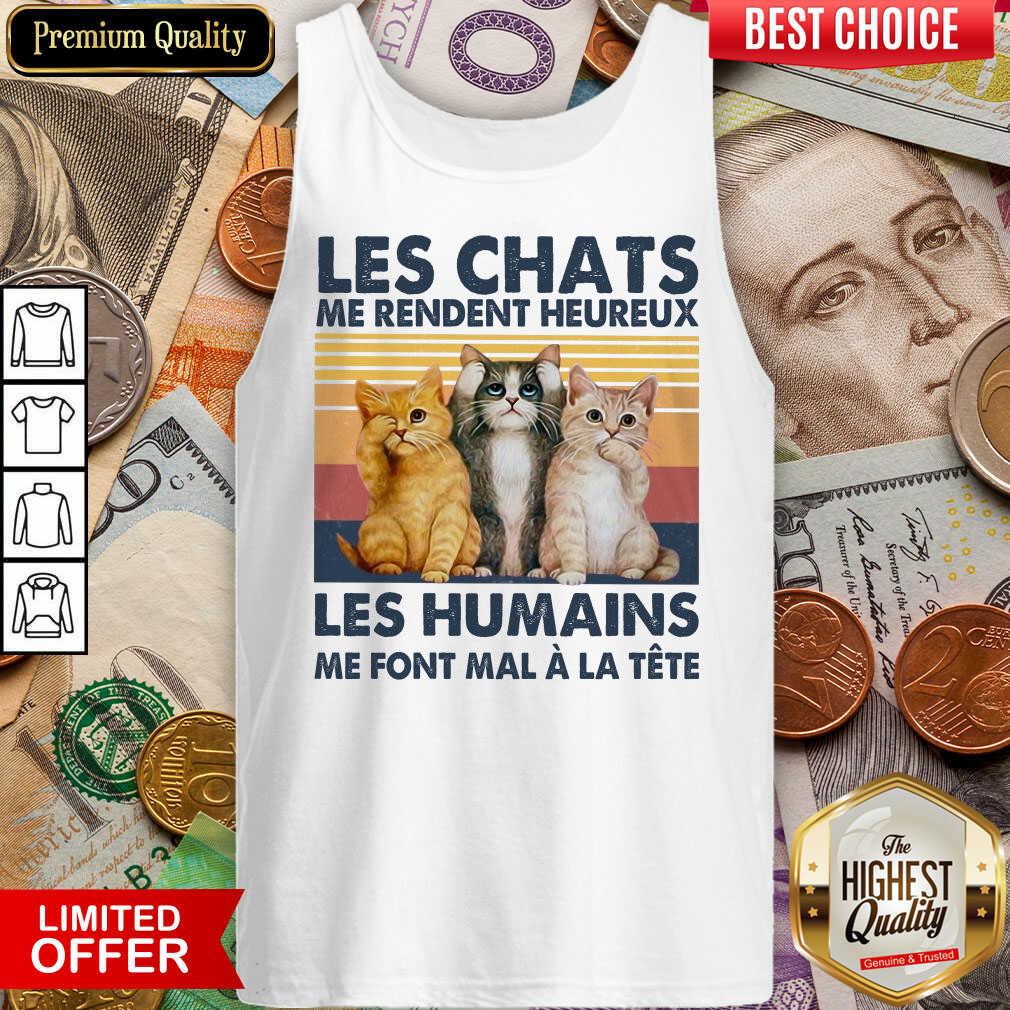 Perfect Cat Les Chats Me Rendent Heureux Les Humains Shirt - Image 3