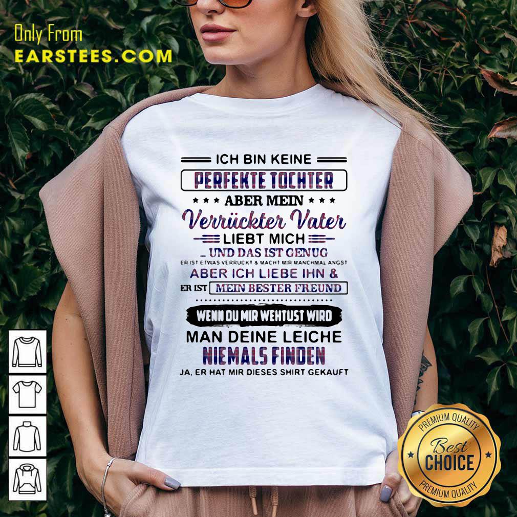 Happy Perfekte Tochter Verriickter Vater Liebt Mich Man Deine Leiche Niemals Finden Shirt - Image 3