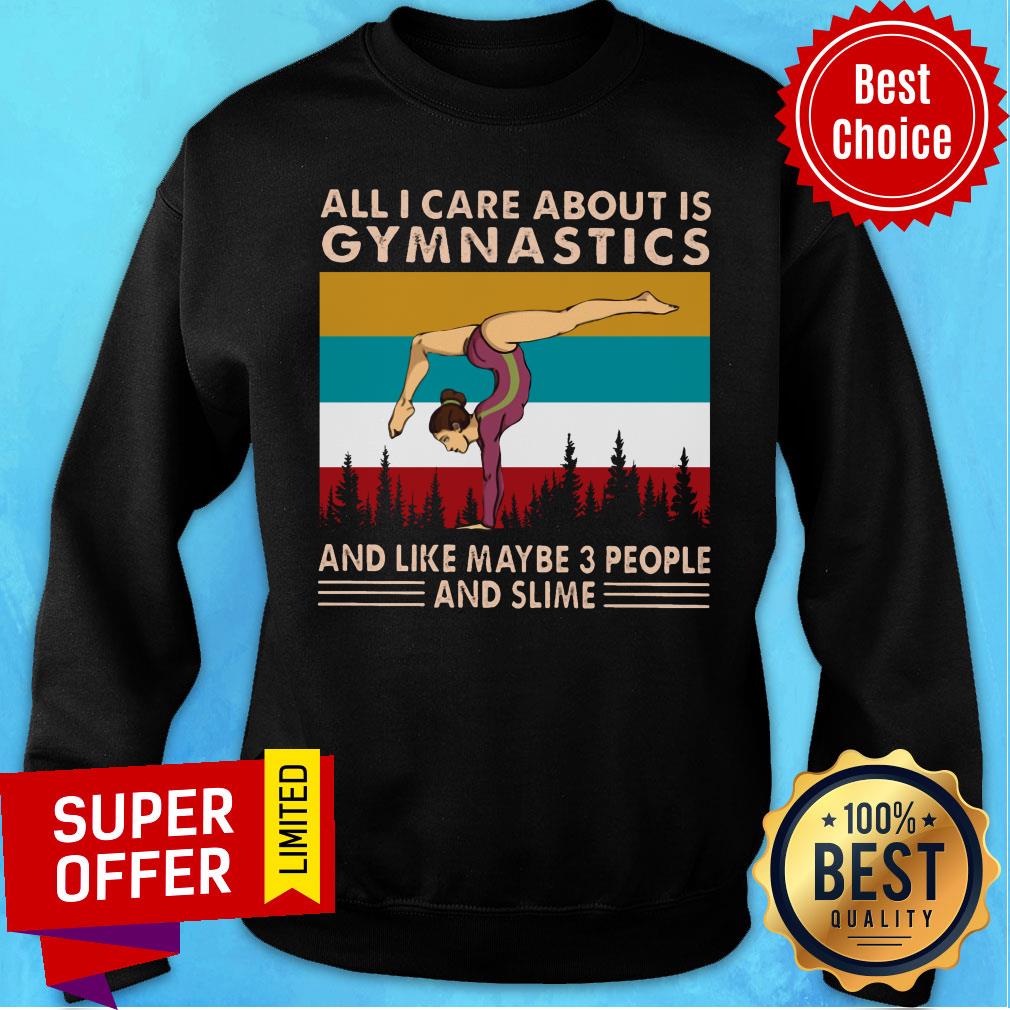 All I Care About Is Gymnatics And Like Maybe 3 People And Slime Shirt - Image 5