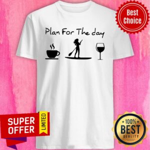 Awesome Paddleboard Plan For Me The Day Shirt