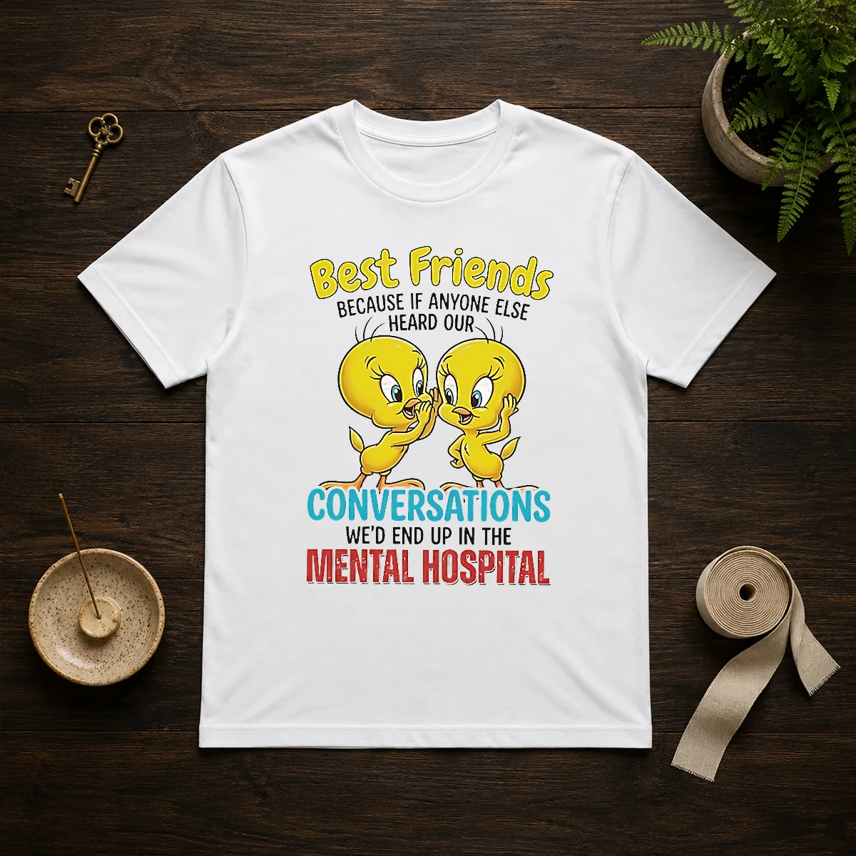 Awesome Tweety Because If Anyone Else Heard Our Conversations Mental Hospital Shirt
