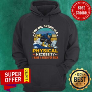 Alternative view of Awesome For Me Skiing Is A Physical Necessity I Have A Need For Risk Vintage Shirt