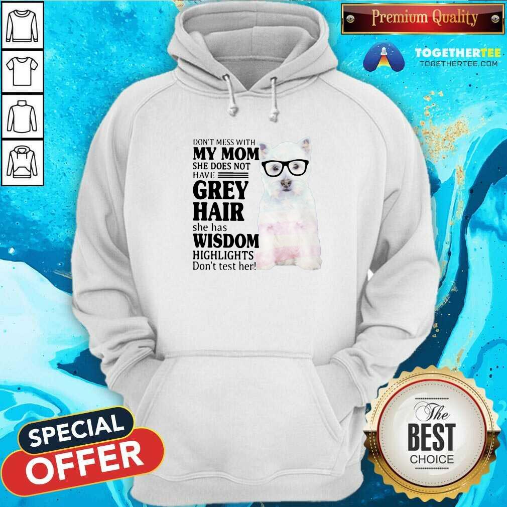 Cool Do Not Mess With My Mom She Has Wisdom West Highland White Terrier Shirt - Image 5