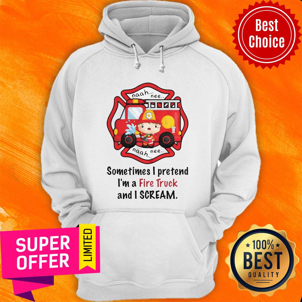 Awesome Sometimes I Pretend I'm A Fire Truck And I Scream Shirt - Image 2