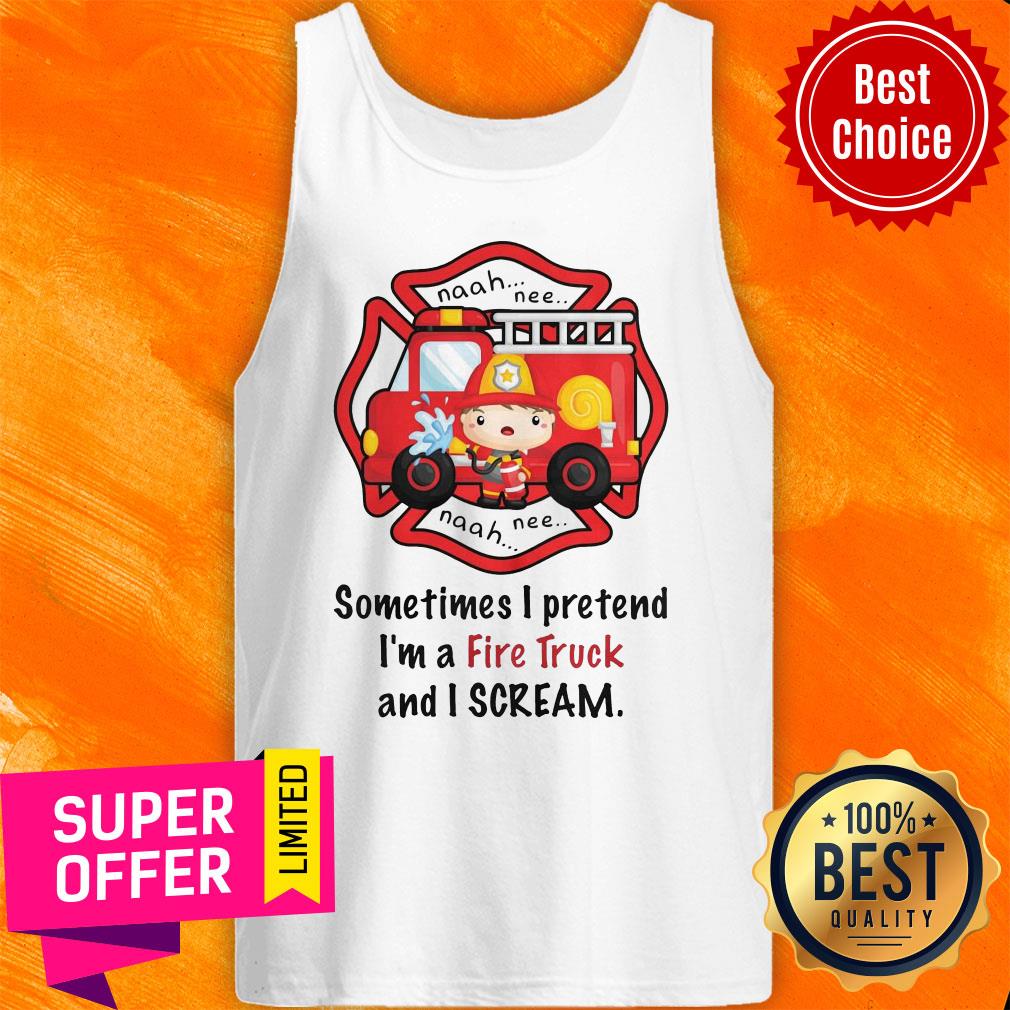 Awesome Sometimes I Pretend I'm A Fire Truck And I Scream Shirt - Image 4