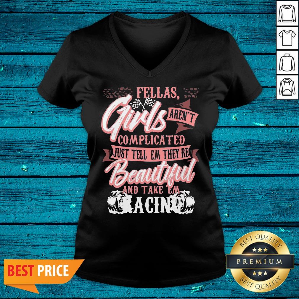 Lovely Fellas Girls Aren't Complicated Just Tell Them They're Beautiful And Take Them Racing Shirt - Image 4