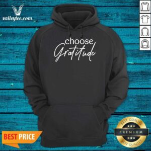 Alternative view of Nice Choose Gratitude Shirt