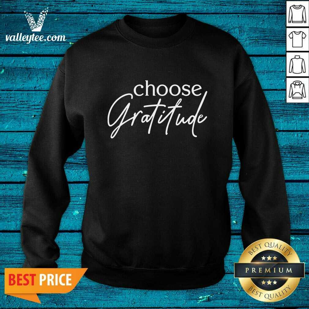 Nice Choose Gratitude Shirt - Image 5