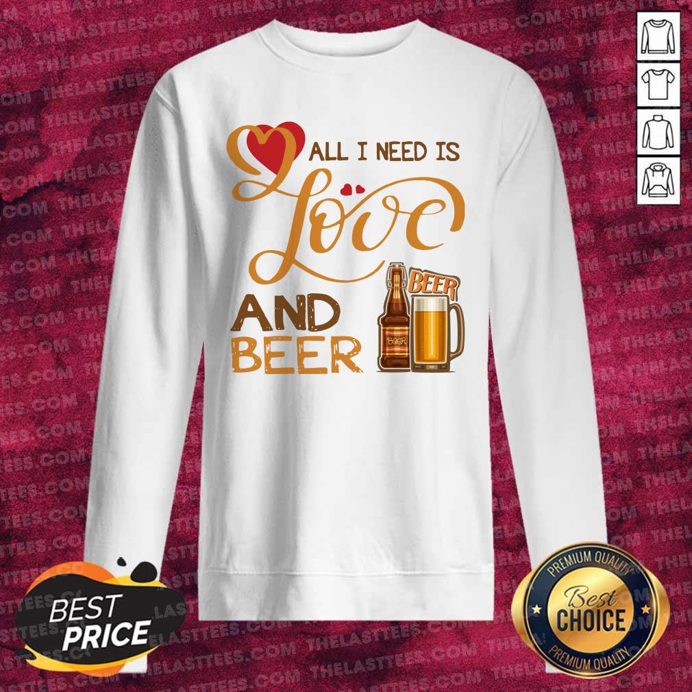 Awesome All I Need Is Love And Beer Shirt - Image 2