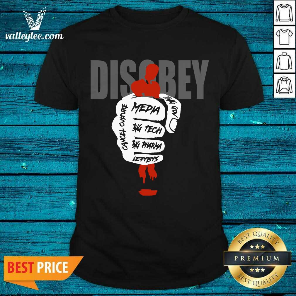 Beautiful Disobey Media Big Tech Big Pharma Leftists Shirt