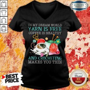 Alternative view of Coffee Is Healthy Yarn Is Free And Crocheting Shirt