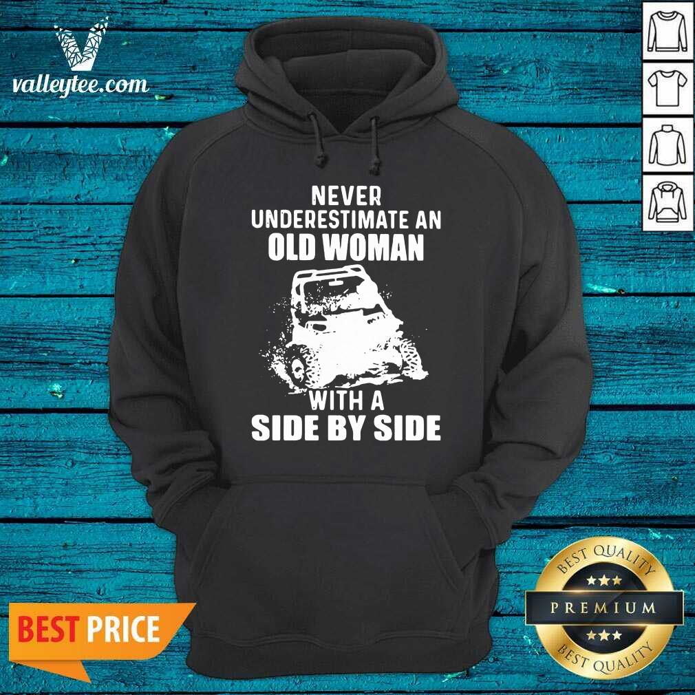 Cool Never Underestimate Old Woman With A Side By Side Shirt - Image 3