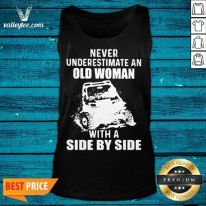 Alternative view of Cool Never Underestimate Old Woman With A Side By Side Shirt