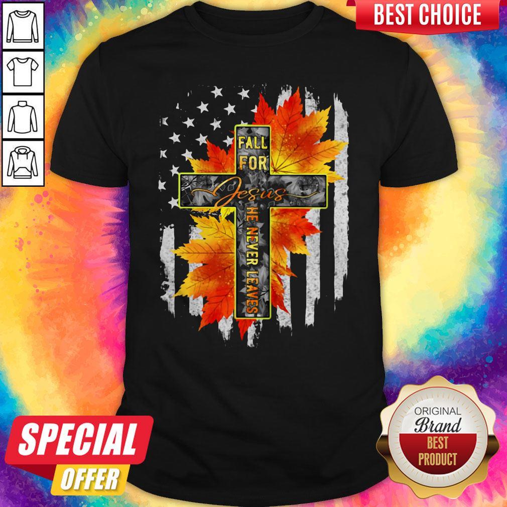 Original Fall For Jesus He Never Leaves Maple Leaf Flag Shirt