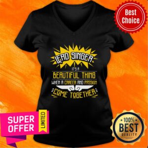 Alternative view of Lead Singer It's A Beautiful Thing When A Career And Passion Come Together Shirt