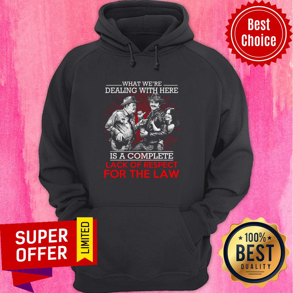 What We’re Dealing With Here Is A Complete Lack Of Respect For The Law Shirt - Image 3