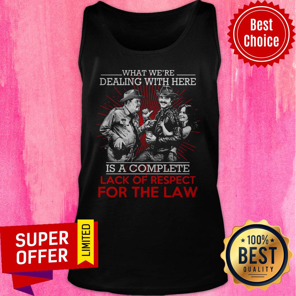What We’re Dealing With Here Is A Complete Lack Of Respect For The Law Shirt - Image 5