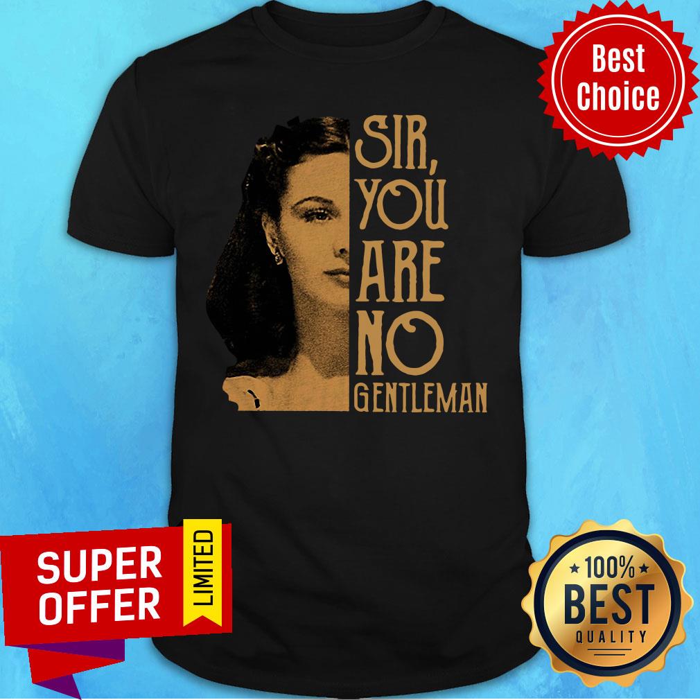 Scarlett O’hara Sir You Are No Gentleman Shirt