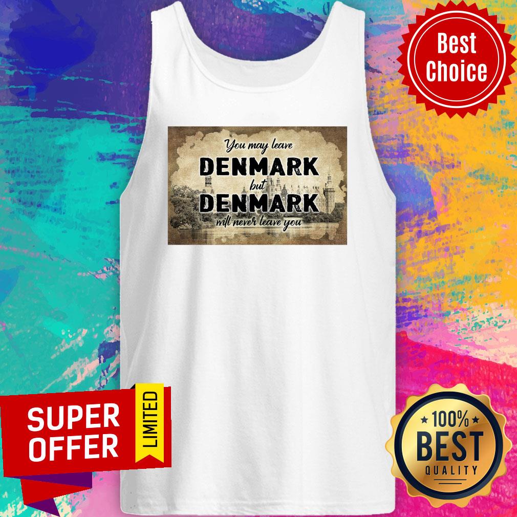 You May Leave Denmark But Denmark Will Never Leave You Shirt - Image 4