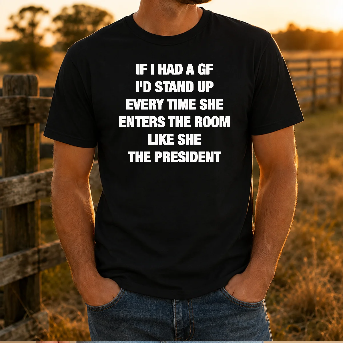 Premium If I Had A Gf I'D Stand Up Every Time She Enters The Room Like She The President Shirt