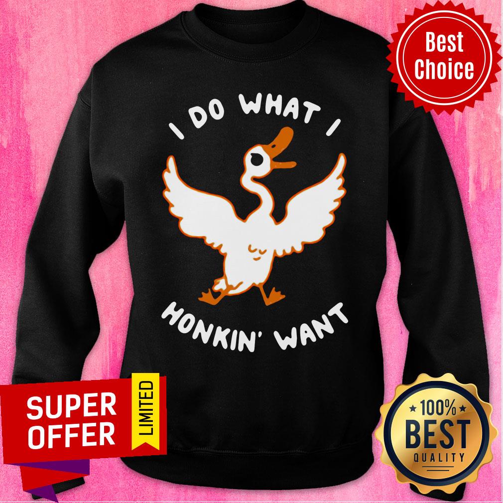 Funny I Do What I Honkin’ Want Shirt - Image 5