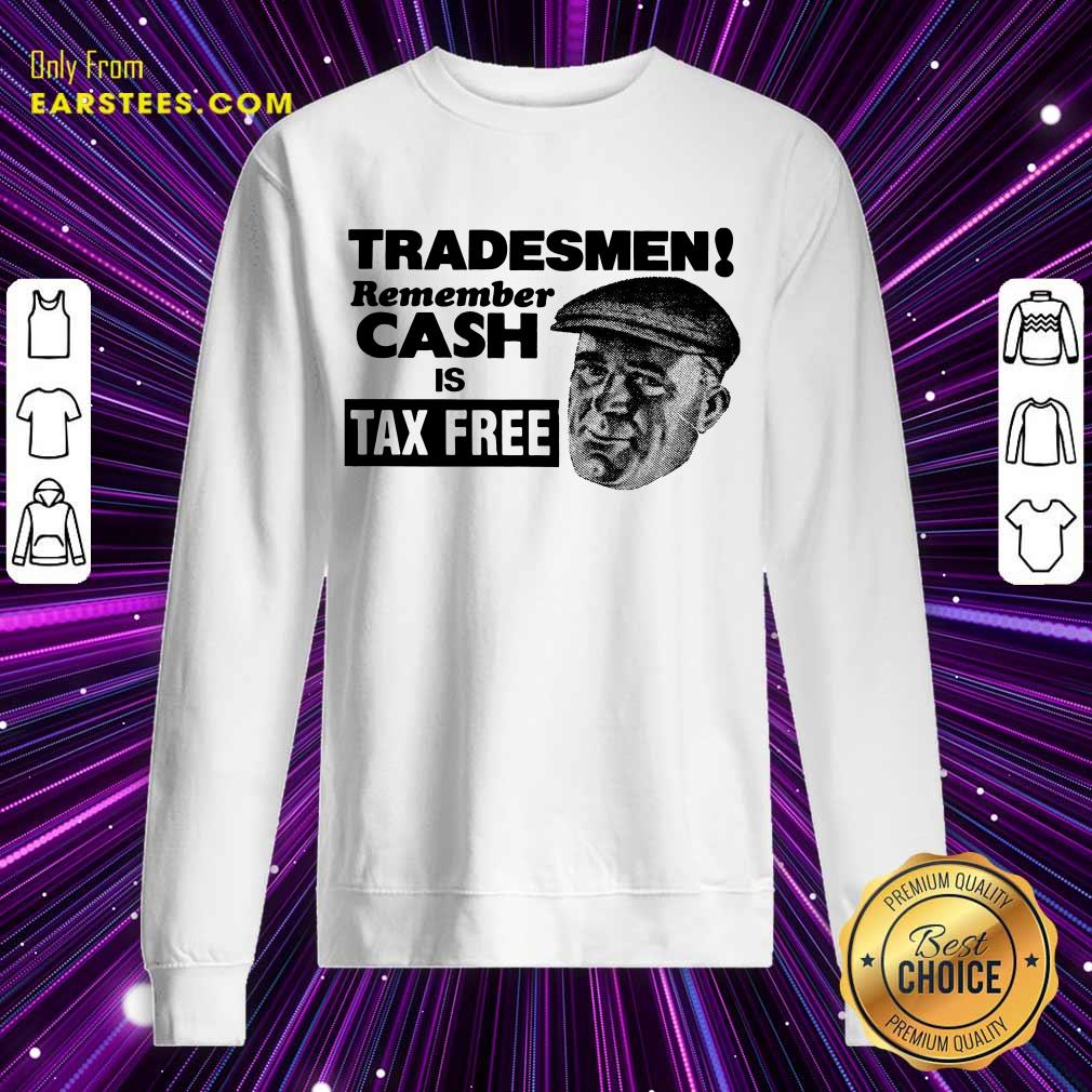 Top Tradesmen Remember Cash Tax Free Shirt - Image 3