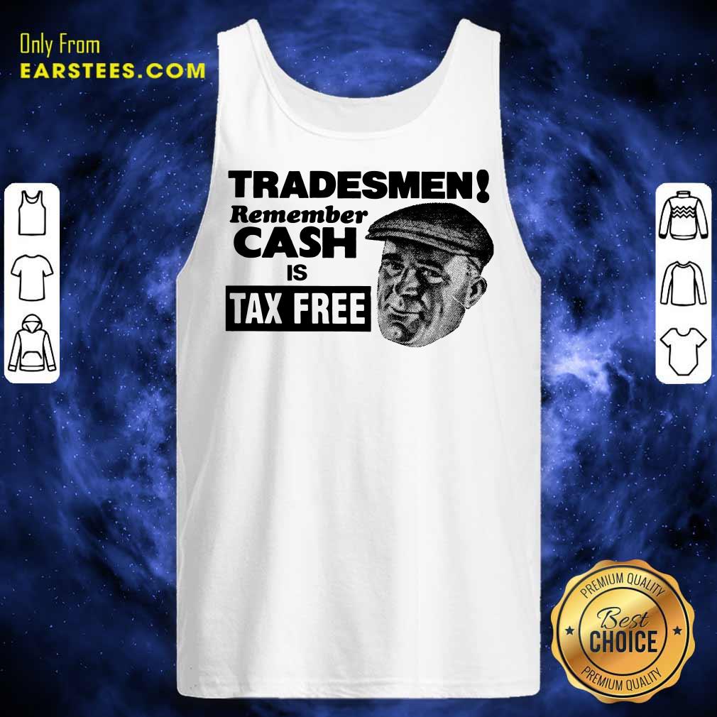 Top Tradesmen Remember Cash Tax Free Shirt - Image 2