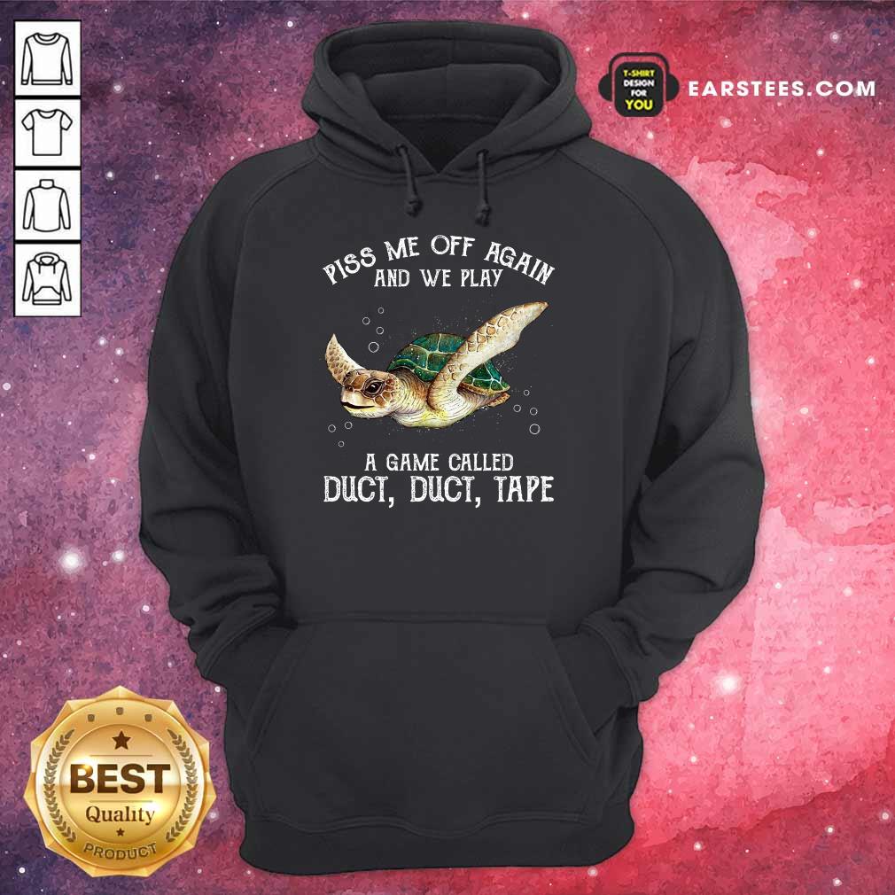Top Turtle Piss Me Off Again Shirt - Image 4
