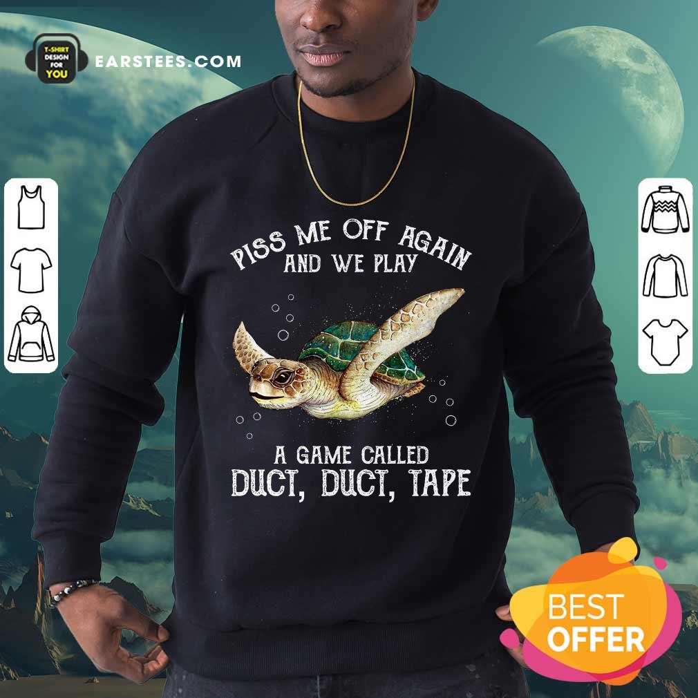 Top Turtle Piss Me Off Again Shirt - Image 3