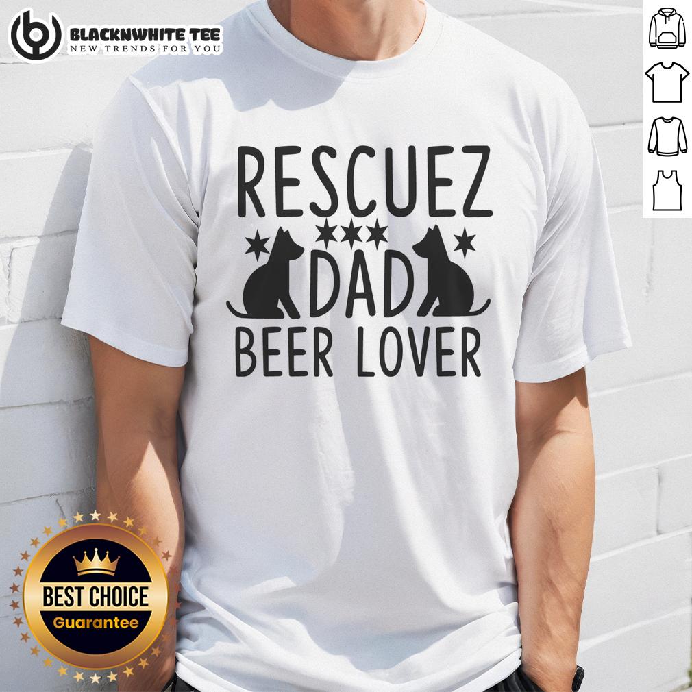Top Rescuez Dad Beer Lover Rescue Dog T-Shirt