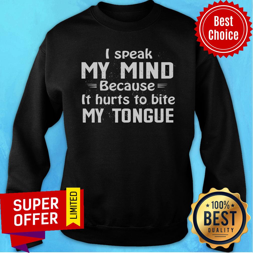 I Speak My Mind Because It Hurts To Bite My Tongue Shirt - Image 4