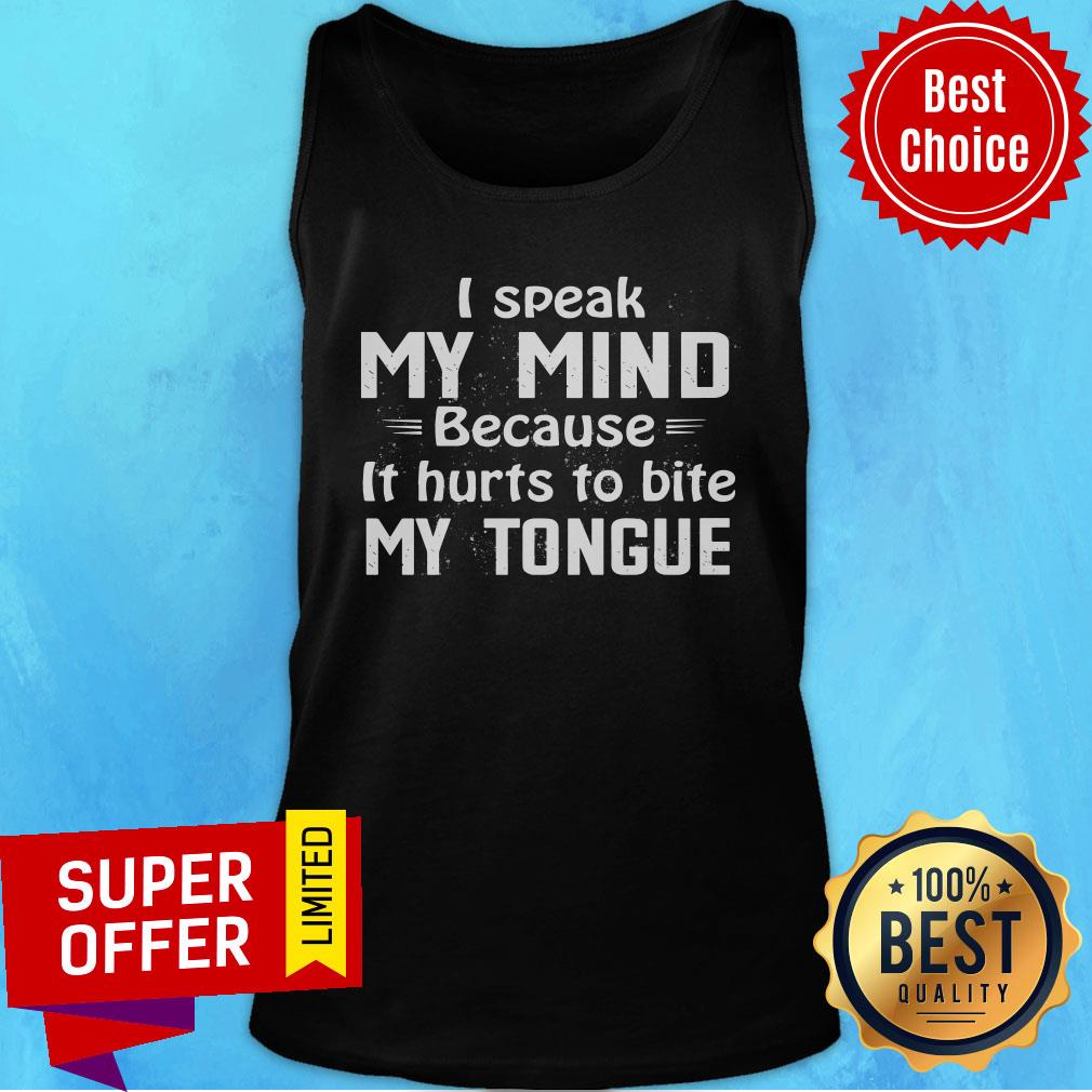 I Speak My Mind Because It Hurts To Bite My Tongue Shirt - Image 3