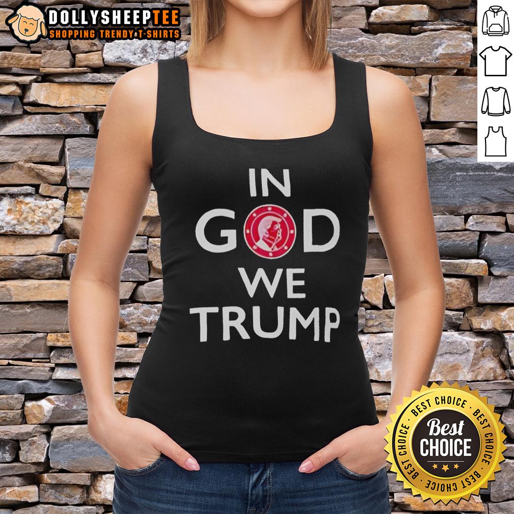 Original In God We Trump Shirt - Image 4