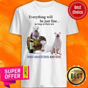 Dogo Argentino Just Fine Wine For Dog Shirt