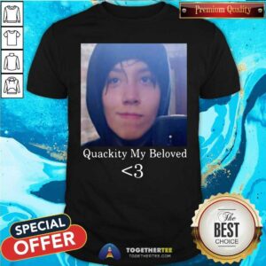 Pretty Quackity My Beloved Shirt