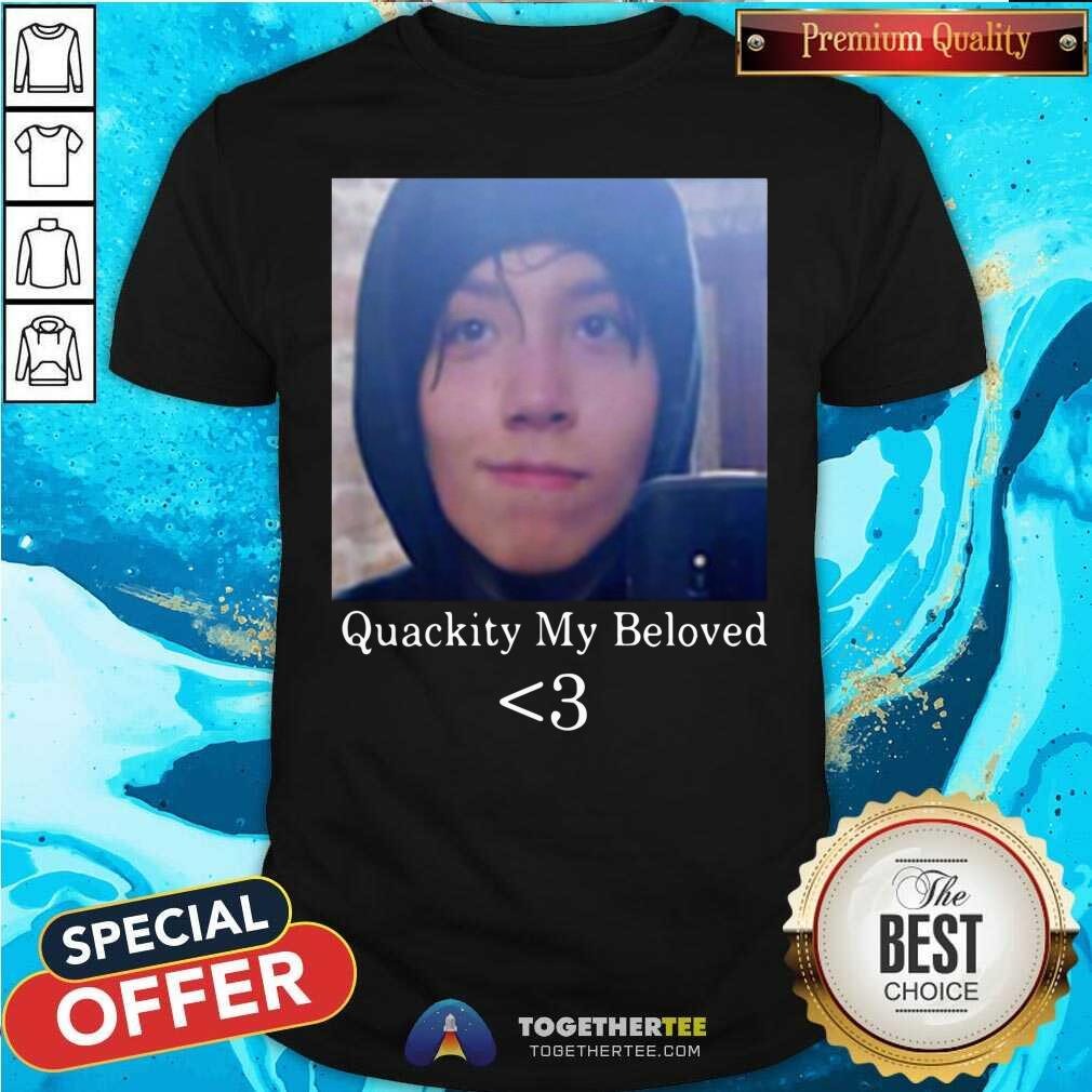 Pretty Quackity My Beloved Shirt
