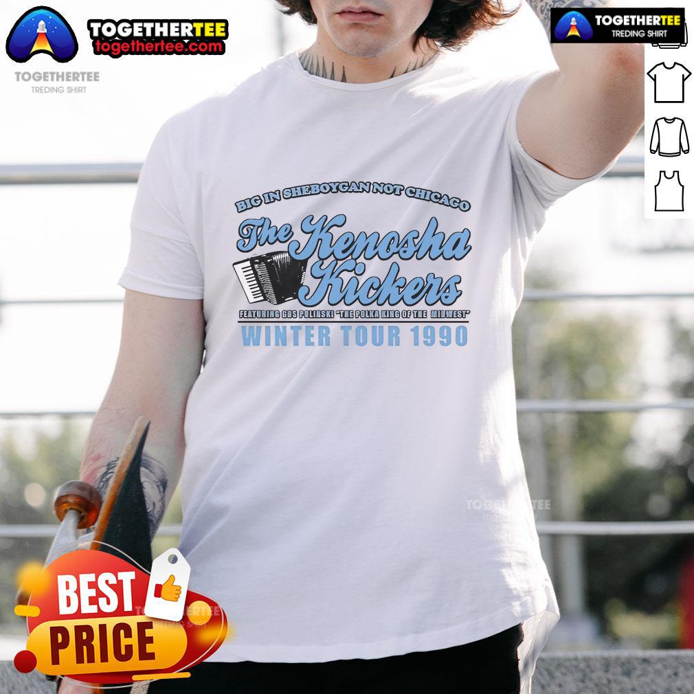 Official Big In Sheboygan Not Chicago The Kenosha Kickers Winter Tour 1990 T-Shirt