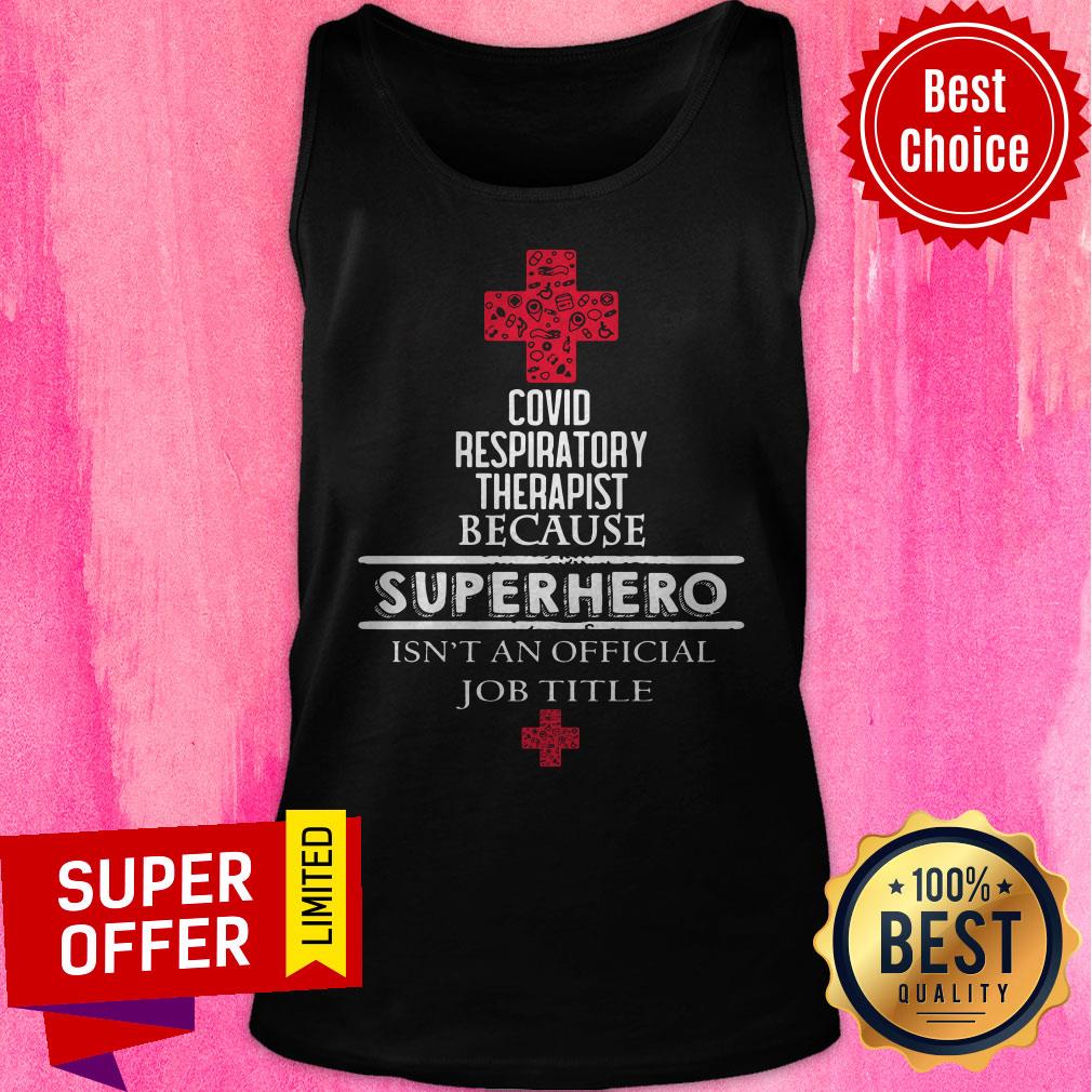 Covid Respiratory Therapist Because Superhero Isn’t An Official Job Title Shirt - Image 5