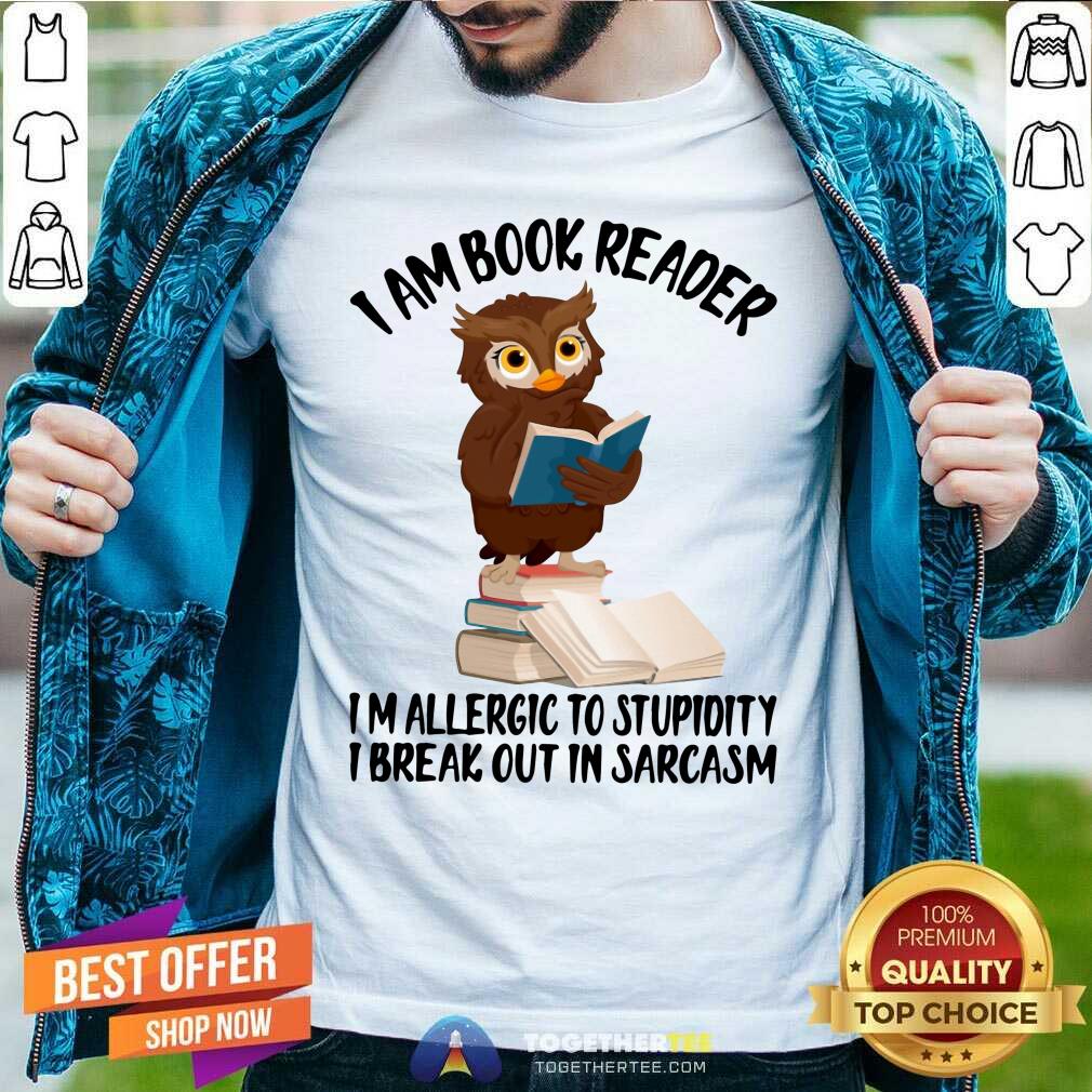 Cute I Am Book Reader I Am Allergic To Stupidity Owl Shirt