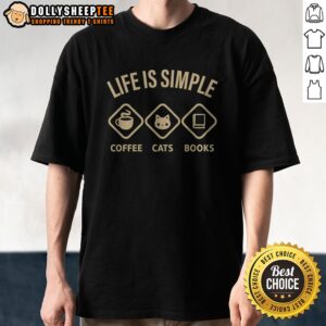 Pretty Life Is Simple Coffee Cats And Books Shirt