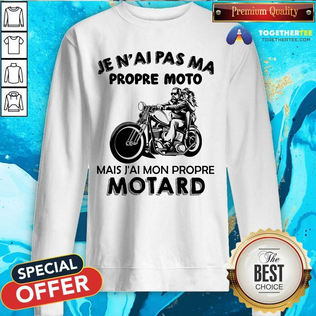 Je NAi Pas Ma Propre Moto Motard Shirt - Image 2