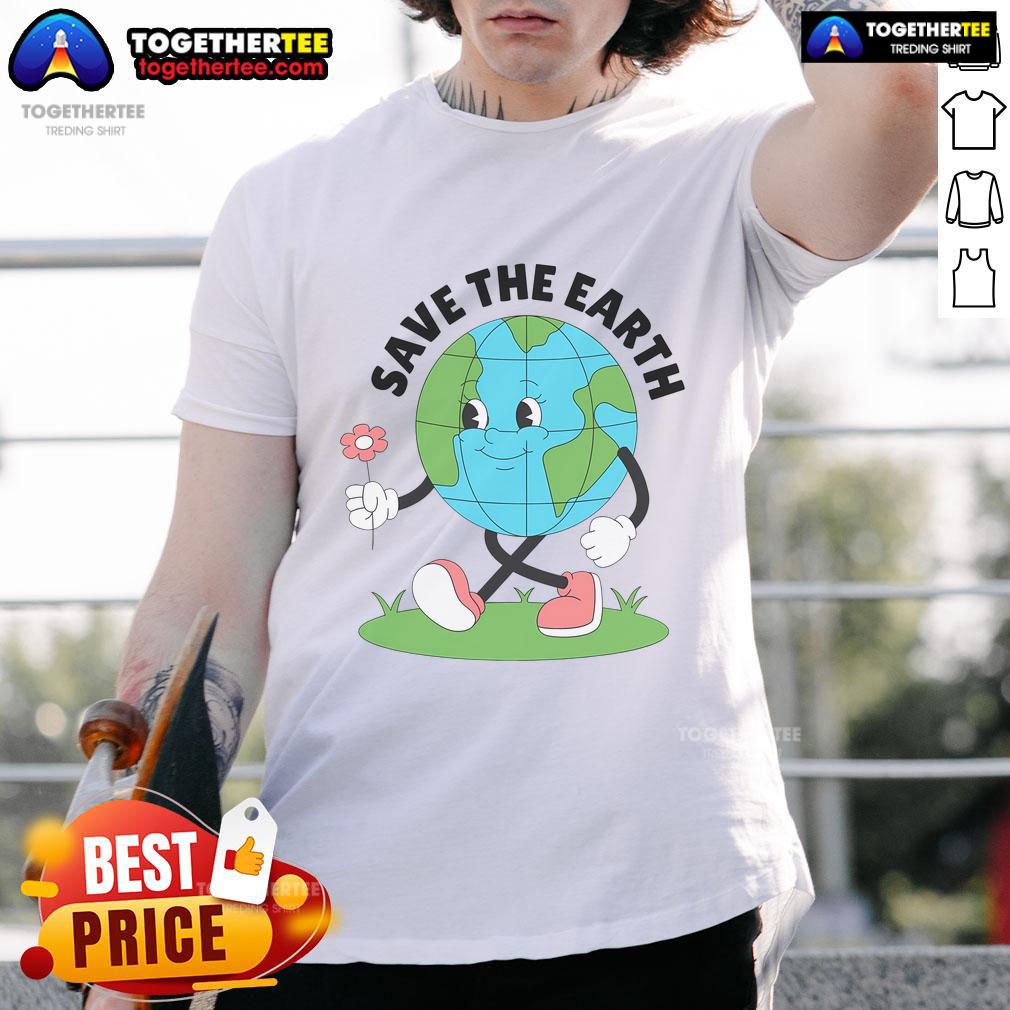 Nice Save The Earth Cute Earth Day T-Shirt