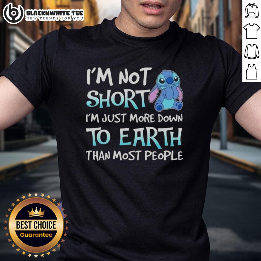 Nice Stitch I'm Not Short I'm Just More Down To Earth Than Most People T-Shirt