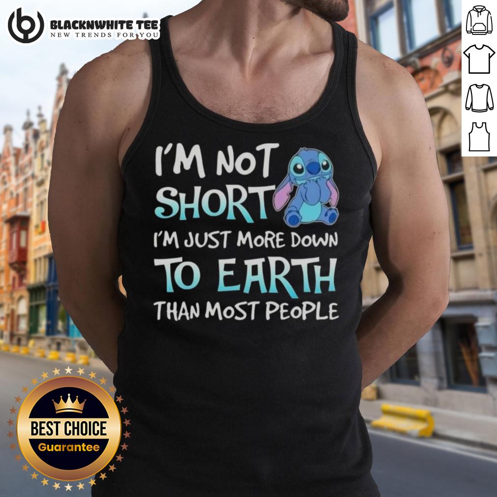 Nice Stitch I'm Not Short I'm Just More Down To Earth Than Most People T-Shirt - Image 4