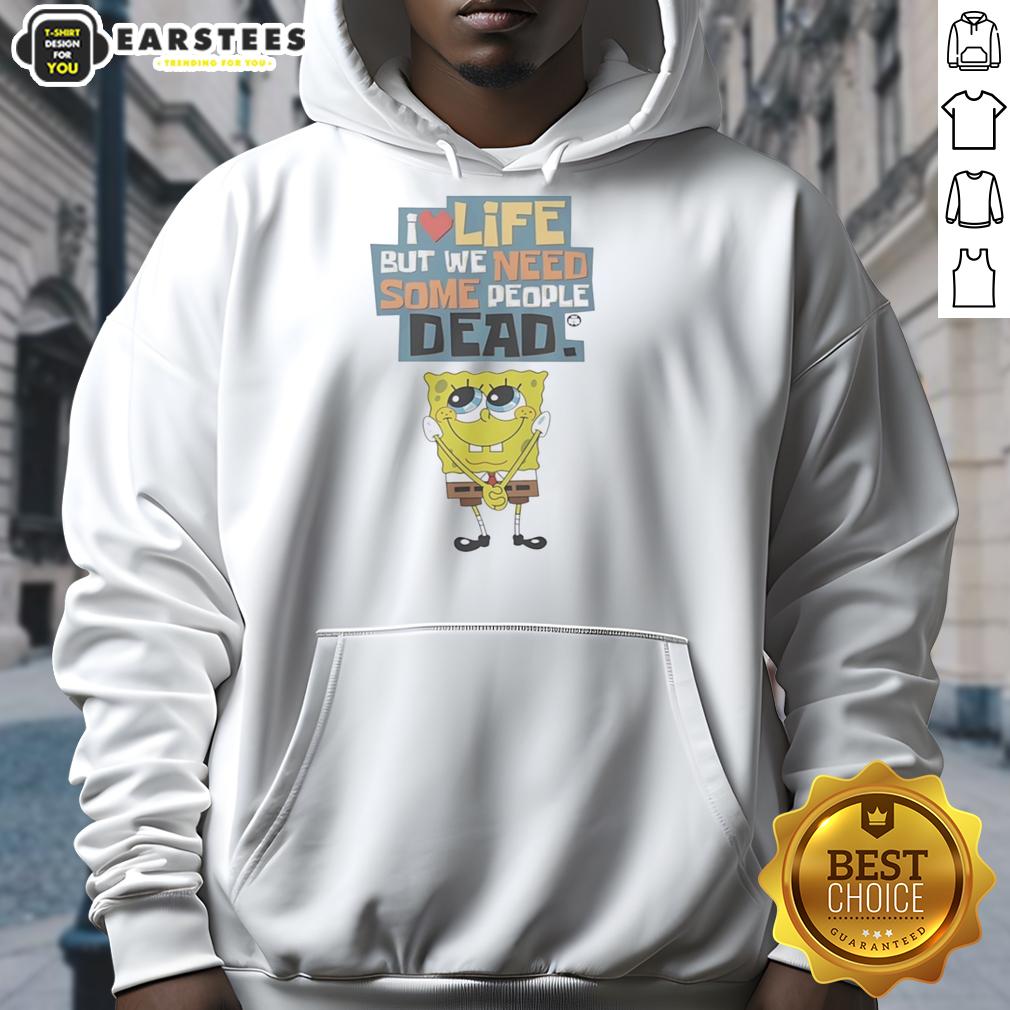 Official I Love Life But We Need Some People Dead T-Shirt - Image 2