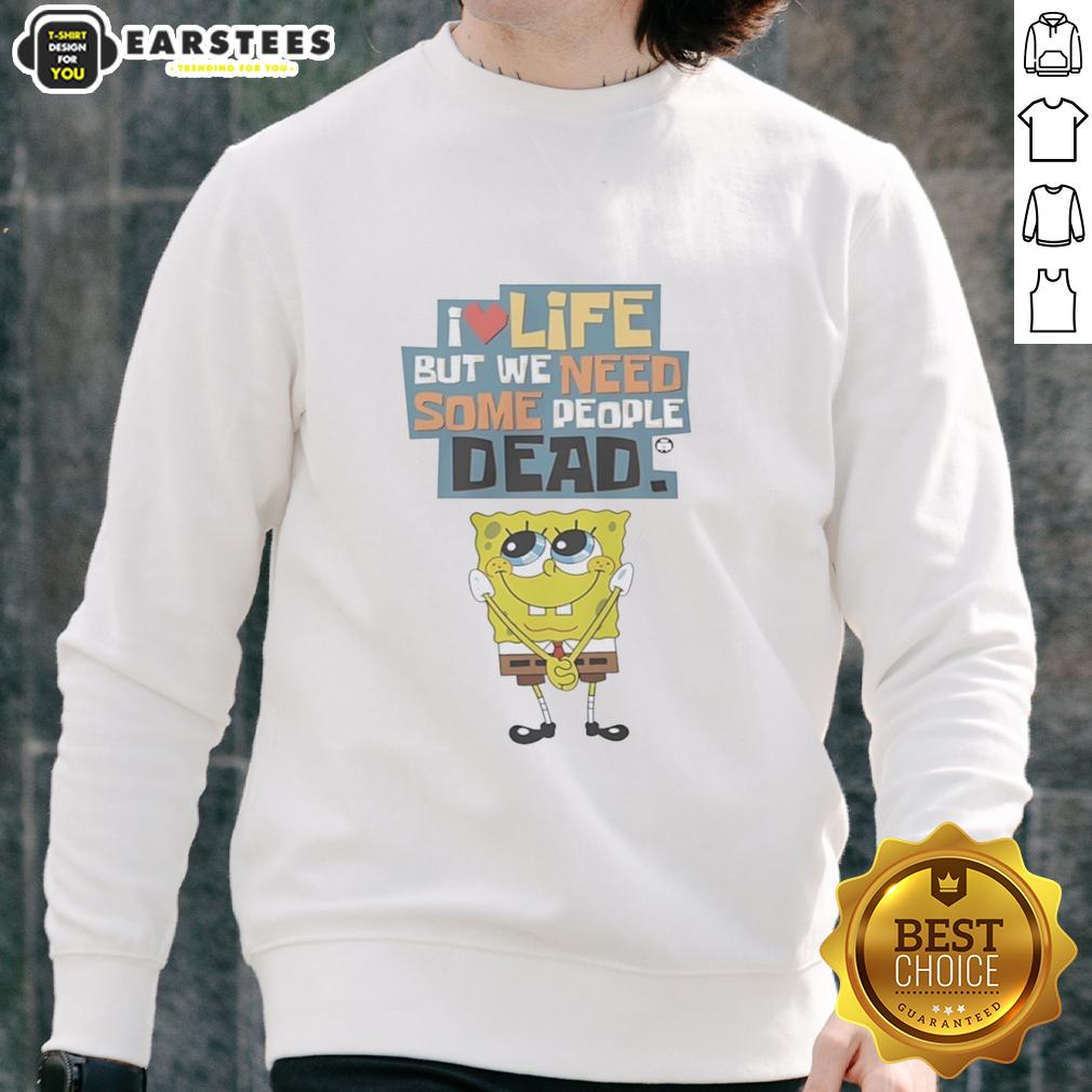 Official I Love Life But We Need Some People Dead T-Shirt - Image 5