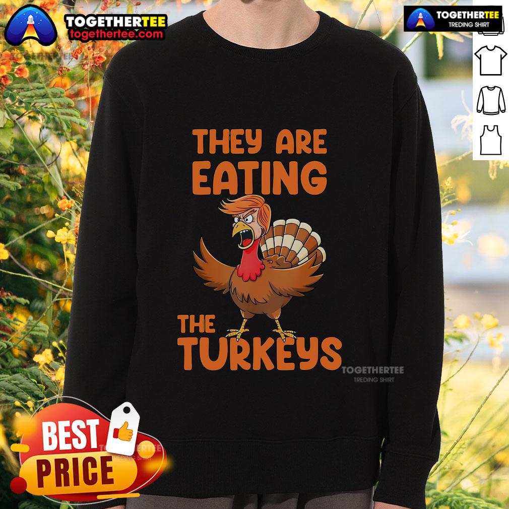 Premium They Are Eating The Turkeys Thankgiving Trump Turkey T-Shirt - Image 5