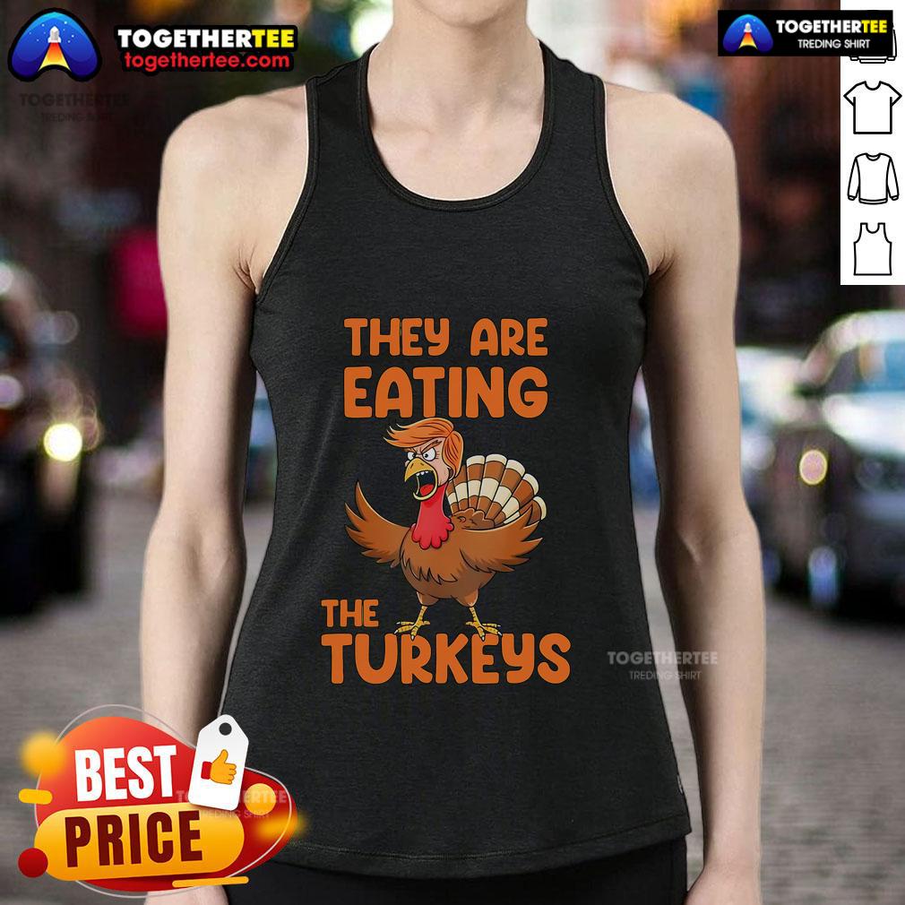 Premium They Are Eating The Turkeys Thankgiving Trump Turkey T-Shirt - Image 4